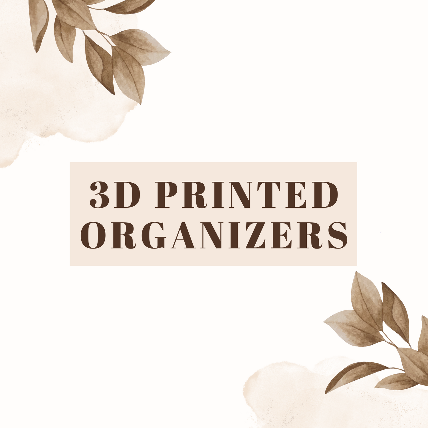3D PRINTED ORGANIZERS