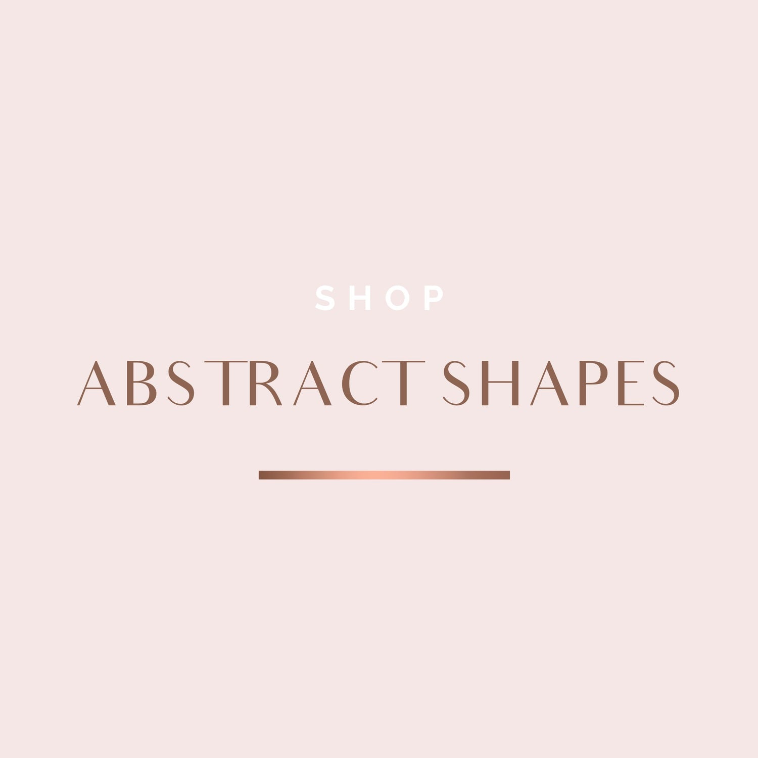 ABSTRACT SHAPES